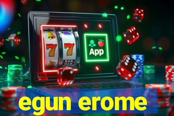 egun erome